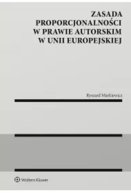 Zasada proporcjonalności w prawie autorskim w Unii Europejskiej