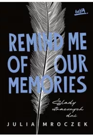 Remind Me of Our Memories. Ślady utraconych dni