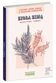 Zioła zimą. Cztery pory roku z Niezłym Ziółkiem