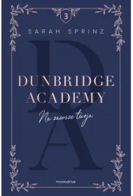 Na zawsze twoja. Dunbridge Academy. Tom 3