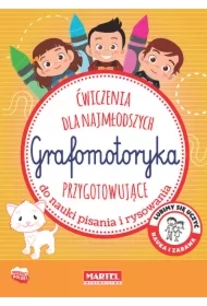 Grafomotoryka. Ćwiczenia dla najmłodzych przygotowujące do nauki pisania i rysowania