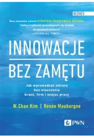 Innowacje bez zamętu. Jak wprowadzać zmiany bez niszczenia branż, firm i miejsc pracy