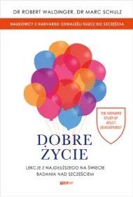 Dobre życie. Lekcje z najdłuższego na świecie badania nad szczęściem