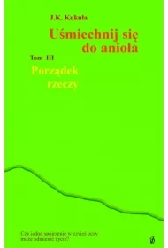 Uśmiechnij się do anioła. Porządek rzeczy. Tom 3