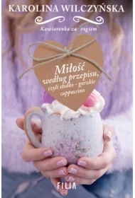 Miłość według przepisu, czyli słodko-gorzkie cappuccino. Kawiarenka za rogiem. Tom 2