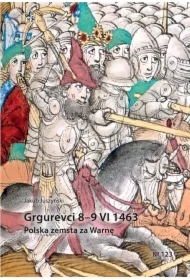 Grgurevci 89 VI 1463. Polska zemsta za Warnę