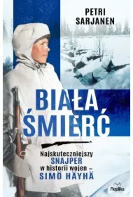 Biała Śmierć. Najskuteczniejszy snajper w historii wojen — Simo Häyhä