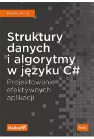 Struktury danych i algorytmy w języku C#. Projektowanie efektywnych aplikacji