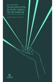 Ta żałosna myśl, że nigdy więcej cię nie zobaczę