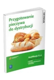 Przygotowanie pieczywa do dystrybucji. Kwalifikacja T.3.4. Podręcznik do nauki zawodu piekarz / technik technologii żywności