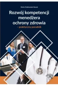 Rozwój kompetencji menedżera ochrony zdrowia - praktyczny poradnik