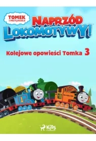 Tomek i przyjaciele - Naprzód lokomotywy - Kolejowe opowieści Tomka 3