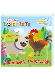 A ja lubię zwierzęta Wesoła kąpiel 1 Jak mówią zwierzaki?