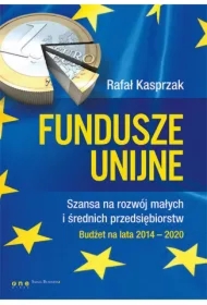 Fundusze unijne. Szansa na rozwój małych i średnich przedsiębiorstw. Budżet na lata 2014-2020