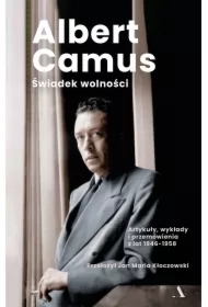 Świadek wolności. Artykuły, wykłady i przemówienia z lat 1946-1958