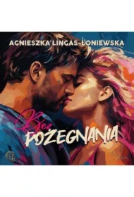 Bez pożegnania. Paulina i Piotr. Tom 2