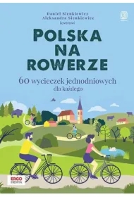 Polska na rowerze. 60 wycieczek jednodniowych...