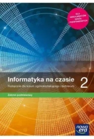Informatyka na czasie 2. Podręcznik dla liceum ogólnokształcącego i technikum. Zakres podstawowy. Szkoły ponadpodstawowe