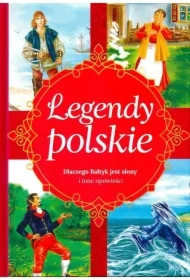 Legendy polskie. Dlaczego Bałtyk jest słony i inne