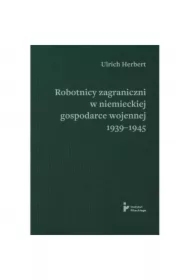 Robotnicy zagraniczni w niemieckiej gospodarce wojennej 1939–1945