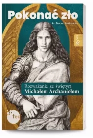 Pokonać zło. Rozważania ze św. Michałem Archaniołem