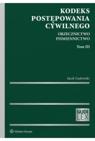 Kodeks postępowania cywilnego. Orzecznictwo. Piśmiennictwo. Tom III