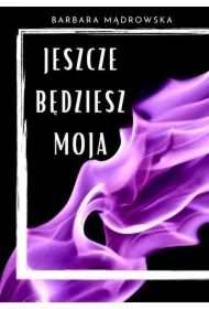Jeszcze będziesz moja