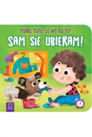 Sam się ubieram! Mamo, tato, co wy na to?