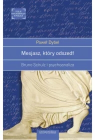 Mesjasz, który odszedł. Bruno Schulz i psychoanaliza