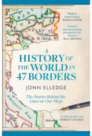 A History of the World in 47 Borders. The Stories Behind the Lines on Our Maps wer. angielska