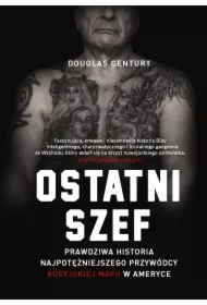 Ostatni szef. Prawdziwa historia najpotężniejszego przywódcy rosyjskiej mafii w Ameryce
