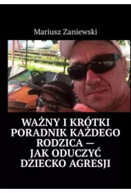 Ważny i krótki poradnik każdego rodzica -- Jak oduczyć dziecko agresji