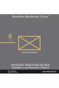 Młodość przeżywa się raz! Gawędy o wychowaniu i historii