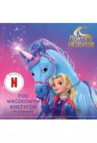 Akademia Jednorożców. Pod Wróżkowym Księżycem