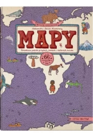 Mapy. Obrazkowa podróż po lądach, morzach i kulturach świata