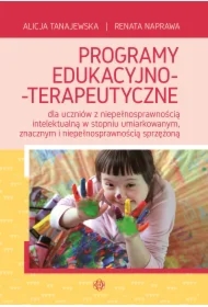 Programy edukacyjno-terapeutyczne dla uczniów z niepełnosprawnością intelektualną w stopniu umiarkowanym, znacznym i niepełnosprawnością sprzężoną