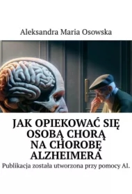 Jak opiekować się osobą chorą na chorobę Alzheimera
