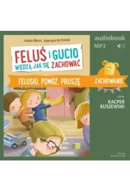 Feluś i Gucio wiedzą, jak się zachować. Felusiu, pomóż, proszę
