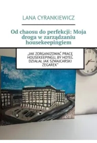 Od chaosu do perfekcji: Moja droga w zarządzaniu housekeepingiem