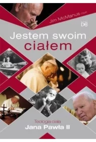 Jestem swoim ciałem. Teologia ciała Jana Pawła II