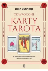 Odwrócone karty tarota. Jak interpretować znaczenie odwróceń i tworzyć bogatsze odczyty