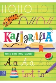 Kaligrafia - ładnie piszę litery i wyrazy