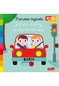 Dzień dobry, samochodziku! Akademia Mądrego Dziecka. Pierwsze bajeczki