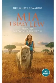 Mia i biały lew. Historia niezwykłej przyjaźni