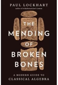 The Mending of Broken Bones. A Modern Guide to Classical Algebra wer. angielska