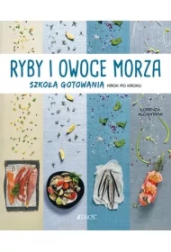 Ryby i owoce morza. Szkoła gotowania krok po kroku