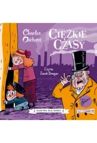 Ciężkie czasy. Klasyka dla dzieci. Charles Dickens. Tom 8