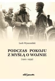 Podczas pokoju z myślą o wojnie (1921-1939)