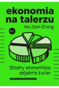 Ekonomia na talerzu. Głodny ekonomista objaśnia świat