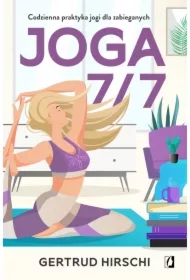 Joga 7/7. Codzienna praktyka jogi dla zabieganych